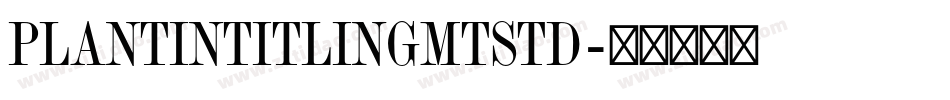 PlantinTitlingMTStd字体转换