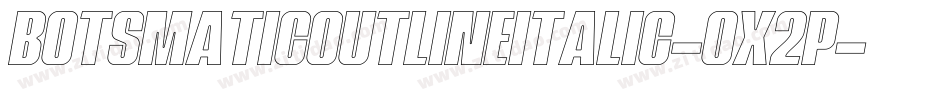 BotsmaticOutlineItalic-Ox2p字体转换