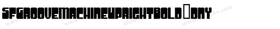 SfGrooveMachineUprightBold-dnYK字体转换 SfGrooveMachineUprightBold-dnYK字体转换