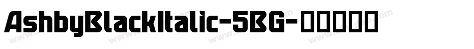AshbyBlackItalic-5BG字体转换