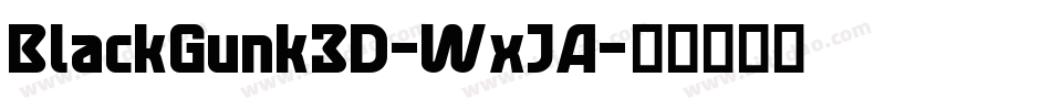 BlackGunk3D-WxJA字体转换 BlackGunk3D-WxJA字体转换