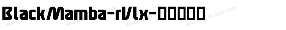 BlackMamba-rVlx字体转换 BlackMamba-rVlx字体转换