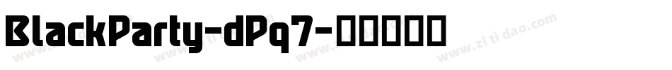 BlackParty-dPq7字体转换 BlackParty-dPq7字体转换