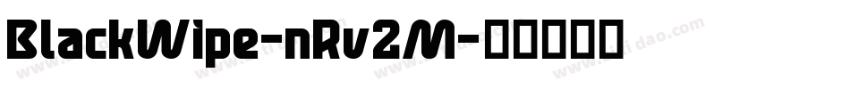 BlackWipe-nRv2M字体转换 BlackWipe-nRv2M字体转换