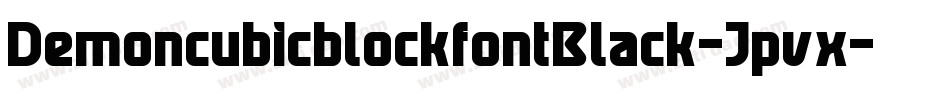 DemoncubicblockfontBlack-Jpvx字体转换