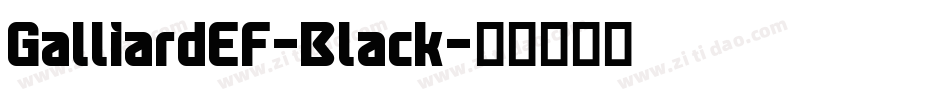 GalliardEF-Black字体转换 GalliardEF-Black字体转换