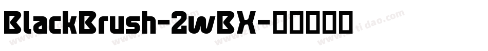 BlackBrush-2wBX字体转换 BlackBrush-2wBX字体转换