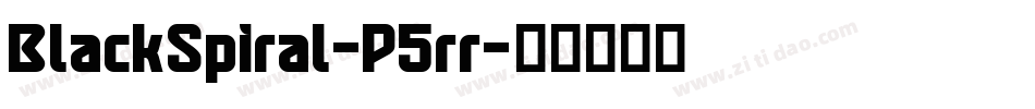 BlackSpiral-P5rr字体转换 BlackSpiral-P5rr字体转换