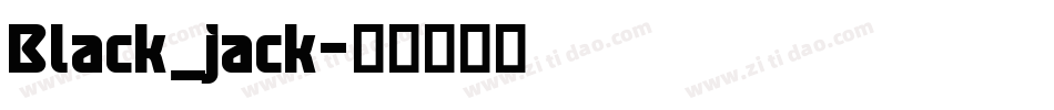 Black_jack字体转换