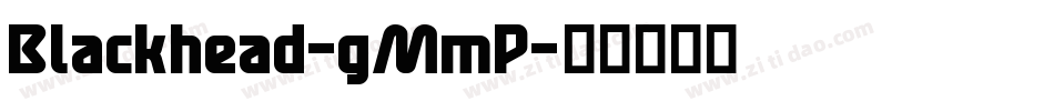Blackhead-gMmP字体转换