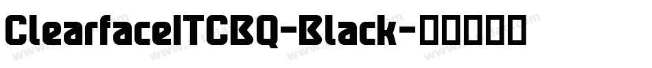ClearfaceITCBQ-Black字体转换