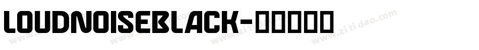 LOUDNOISEBLACK字体转换
