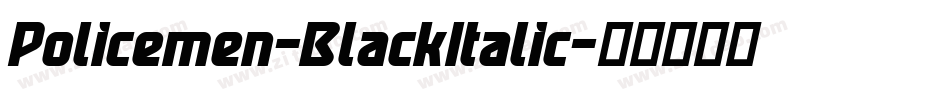 Policemen-BlackItalic字体转换
