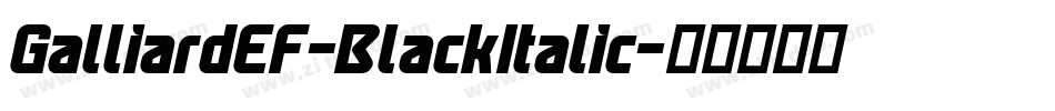 GalliardEF-BlackItalic字体转换