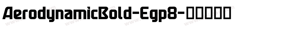 AerodynamicBold-Egp8字体转换