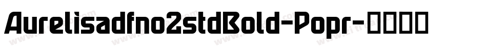 Aurelisadfno2stdBold-Popr字体转换