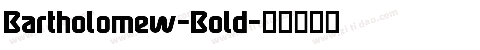 Bartholomew-Bold字体转换 Bartholomew-Bold字体转换