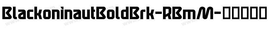BlackoninautBoldBrk-RBmM字体转换
