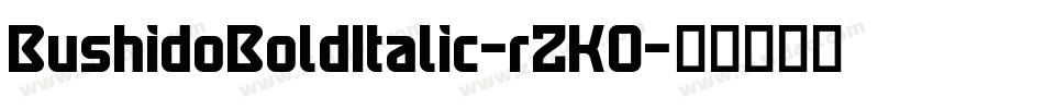 BushidoBoldItalic-rZKO字体转换
