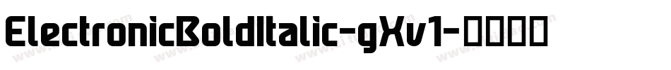 ElectronicBoldItalic-gXv1字体转换