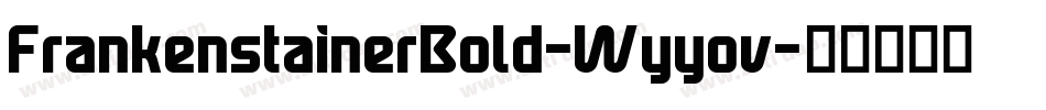 FrankenstainerBold-Wyyov字体转换 FrankenstainerBold-Wyyov字体转换