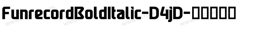 FunrecordBoldItalic-D4jD字体转换 FunrecordBoldItalic-D4jD字体转换