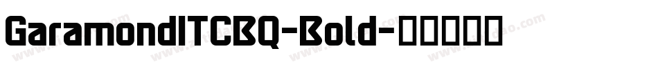 GaramondITCBQ-Bold字体转换 GaramondITCBQ-Bold字体转换