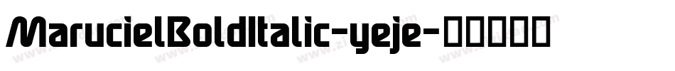 MarucielBoldItalic-yeje字体转换