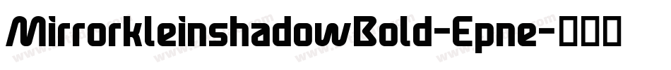 MirrorkleinshadowBold-Epne字体转换 MirrorkleinshadowBold-Epne字体转换