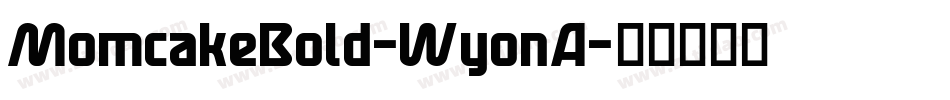 MomcakeBold-WyonA字体转换