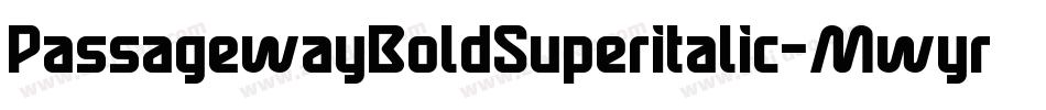 PassagewayBoldSuperitalic-Mwyr字体转换