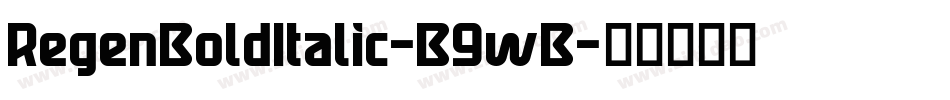 RegenBoldItalic-B9wB字体转换