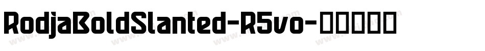 RodjaBoldSlanted-R5vo字体转换