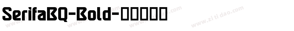 SerifaBQ-Bold字体转换