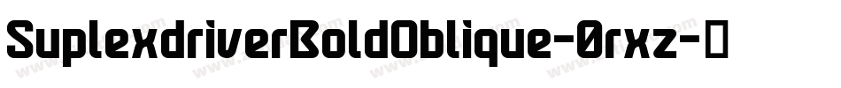SuplexdriverBoldOblique-0rxz字体转换