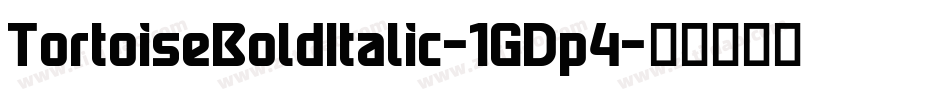 TortoiseBoldItalic-1GDp4字体转换