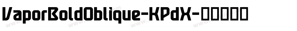 VaporBoldOblique-KPdX字体转换