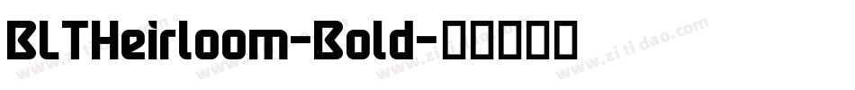BLTHeirloom-Bold字体转换