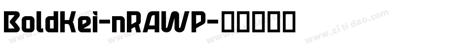 BoldKei-nRAWP字体转换