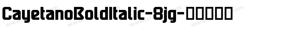 CayetanoBoldItalic-8jg字体转换
