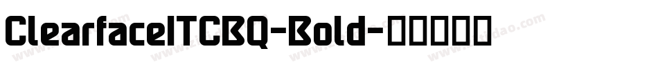 ClearfaceITCBQ-Bold字体转换