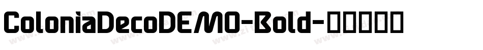 ColoniaDecoDEMO-Bold字体转换 ColoniaDecoDEMO-Bold字体转换