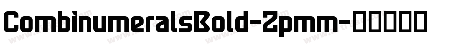 CombinumeralsBold-Zpmm字体转换 CombinumeralsBold-Zpmm字体转换