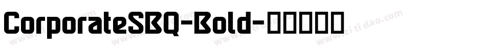CorporateSBQ-Bold字体转换