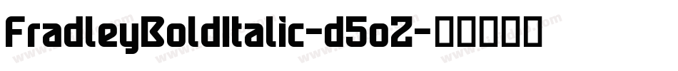FradleyBoldItalic-d5oZ字体转换