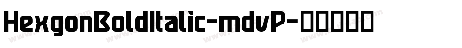HexgonBoldItalic-mdvP字体转换