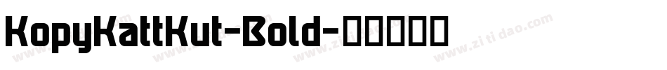 KopyKattKut-Bold字体转换 KopyKattKut-Bold字体转换