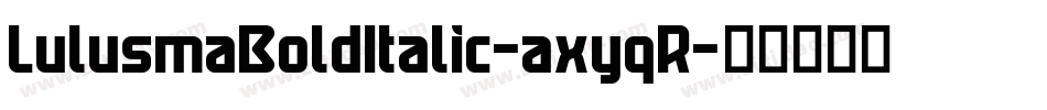 LulusmaBoldItalic-axyqR字体转换