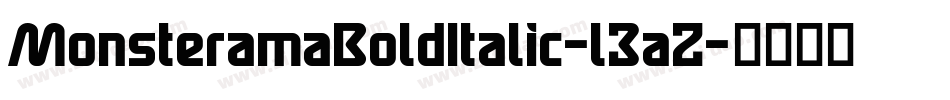 MonsteramaBoldItalic-l3aZ字体转换 MonsteramaBoldItalic-l3aZ字体转换