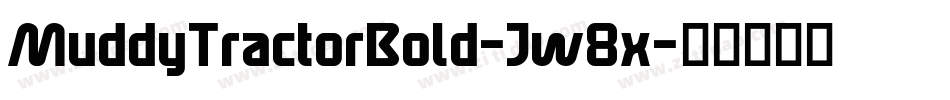MuddyTractorBold-Jw8x字体转换